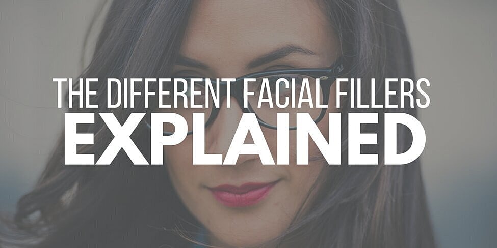 The Different Facial Fillers Explained